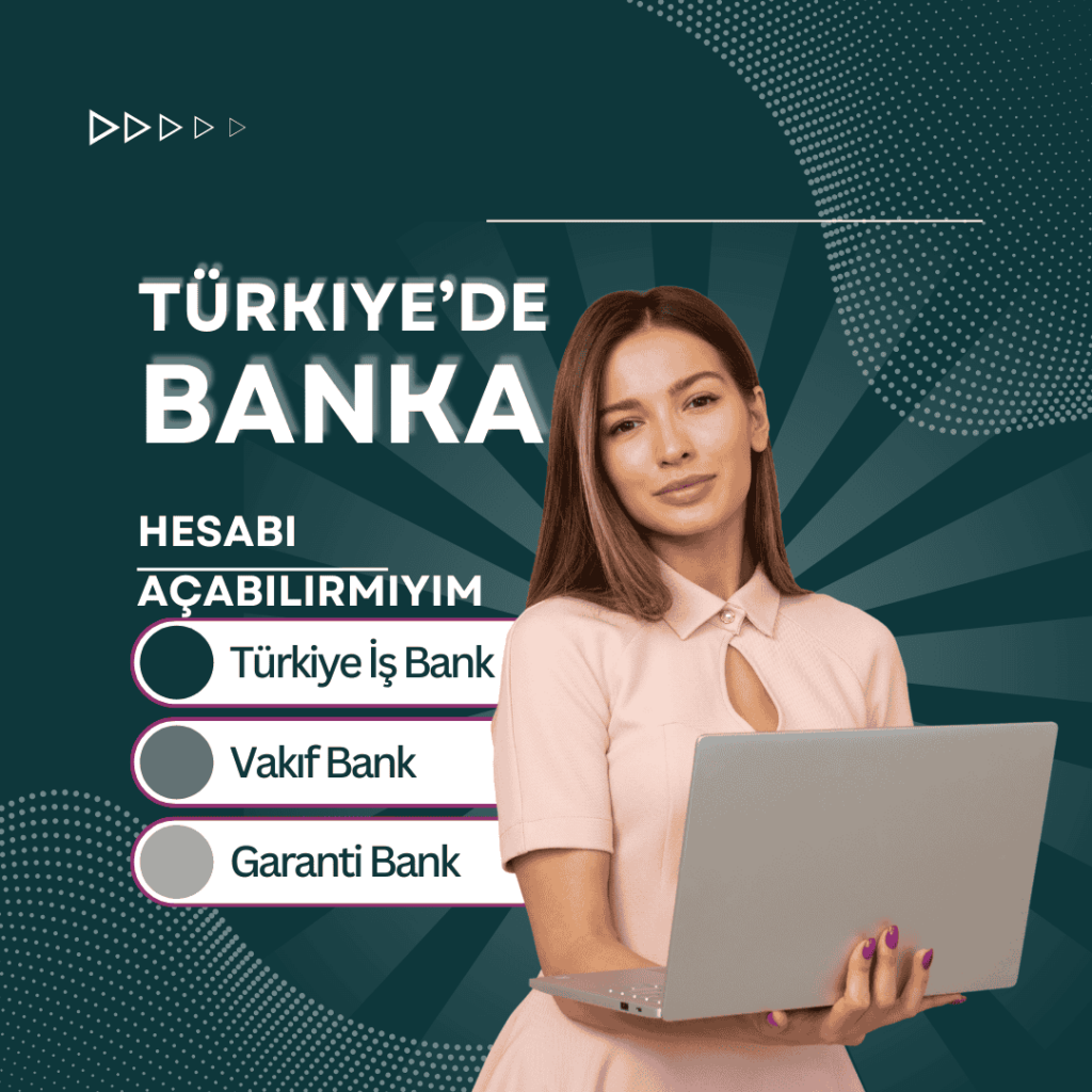 türkiyede banka hesabı açabilirmiyim